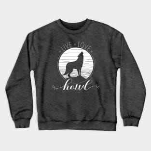 Live Love Howl Wilderness Wolf & Full Moon for Animal Lovers Crewneck Sweatshirt